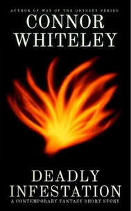 Deadly Infestation: A Dark Contemporary Fantasy Short Story
