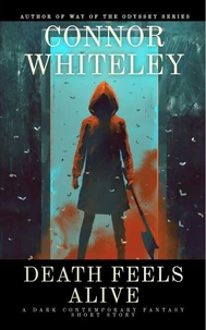 Death Feels Alive: A Dark Contemporary Fantasy Short Story