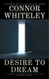 Desire To Dream: A Dark Contemporary Fantasy Short Story