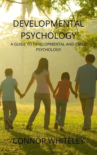  Connor Whiteley - Developmental Psychology: A Guide to Developmental and Child Psychology - An Introductory Series, #25.