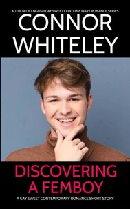 Discovering A Femboy: A Gay Sweet Contemporary Romance Short Story