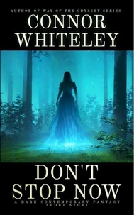 Don't Stop Now: A Dark Contemporary Fantasy Short Story