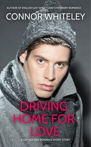  Connor Whiteley - Driving Home For Love: A Gay Holiday Romance Short Story - The English Gay Sweet Contemporary Romance Stories.