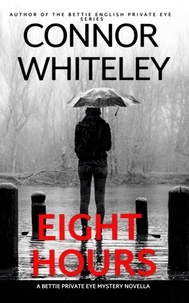  Connor Whiteley - Eight Hours: A Bettie Private Eye Mystery Novella - The Bettie English Private Eye Mysteries, #16.