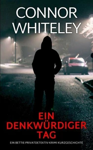 Ein denkwürdiger Tag: Ein Bettie-Privatdetektiv-Krimi Kurzgeschichte