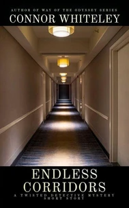 Endless Corridors: A Twisted Detective Mystery Short Story