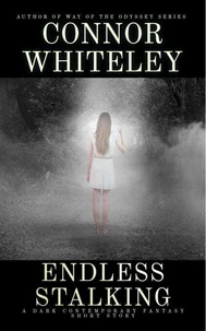Endless Stalking: A Dark Contemporary Fantasy Short Story
