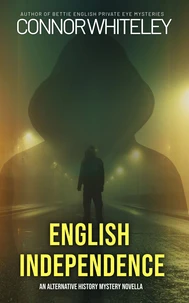 English Independence: An Alternative History Mystery Novella