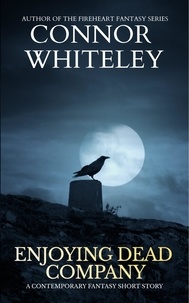  Connor Whiteley - Enjoying Dead Company: A Contemporary Fantasy Short Story.