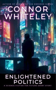 Enlightened Politics: A Science Fiction Far Future Short Story