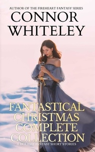  Connor Whiteley - Fantastical Christmas Complete Collection: 11 Holiday Fantasy Short Stories - Holiday Extravaganza Collections, #6.