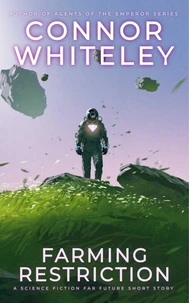 Farming Restrictions: A Science Fiction Far Future Short Story