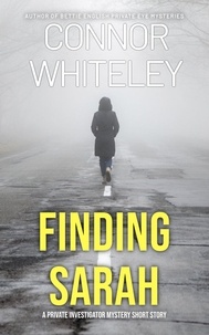  Connor Whiteley - Finding Sarah: A Private Investigator Mystery Short Story.