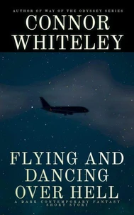 Flying and Dancing Over Hell: A Dark Contemporary Fantasy Short Story