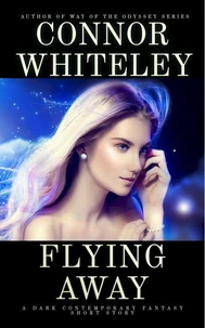 Flying Away: A Dark Contemporary Fantasy Short Story