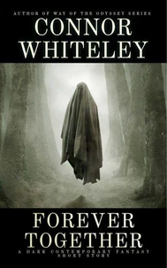 Forever Together: A Dark Contemporary Fantasy Short Story