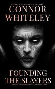Founding The Slayers: A Lady Tano Universe Fantasy Adventure Short Story