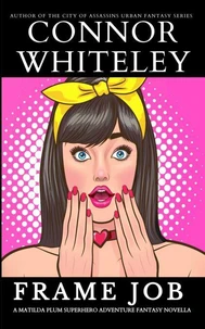 Frame Job: A Matilda Plum Superhero Adventure Fantasy Novella