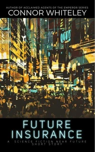 Future Insurance: A Science Fiction Near Future Short Story