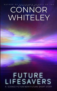 Future Lifesavers: A Science Fiction Near Future Short Story