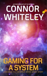 Connor Whiteley - Gaming For A System: A Science Fiction Space Opera Short Story - Agents of The Emperor Science Fiction Stories.