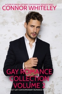  Connor Whiteley - Gay Romance Collection Volume 2: 3 Sweet Gay Contemporary Romance Novellas - The English Gay Contemporary Romance Books.