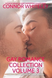  Connor Whiteley - Gay Romance Collection Volume 3: 3 Sweet Gay Contemporary Romance Novellas - The English Gay Contemporary Romance Books.