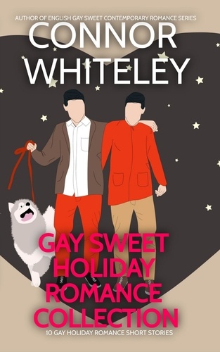  Connor Whiteley - Gay Sweet Holiday Romance Collection: 10 Sweet Gay Holiday Romance Short Stories - The English Gay Sweet Contemporary Romance Stories, #11.5.