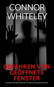 Gefahren von geöffnete Fenster: Ein Bettie-Privatdetektiv-Krimi Kurzgeschichte