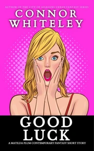 Good Luck: A Matilda Plum Contemporary Fantasy Short Story