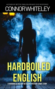 Hardboiled English: A Hard-Boiled Holiday Detective Mystery Short Story
