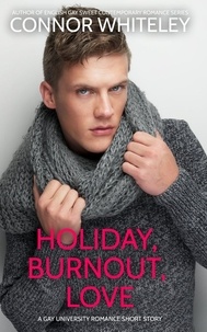  Connor Whiteley - Holiday, Burnout, Love: A Gay Holiday Romance Short Story - The English Gay Sweet Contemporary Romance Stories.