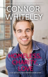  Connor Whiteley - Homeless, Charity, Love: A Gay Holiday Romance Short Story - The English Gay Sweet Contemporary Romance Stories.
