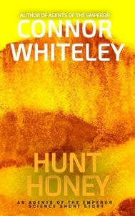  Connor Whiteley - Honey Hunt: An Agents of The Emperor Science Fiction Short Story - Agents of The Emperor Science Fiction Stories, #10.