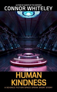 Human Kindness: A Science Fiction Space Opera Short Story