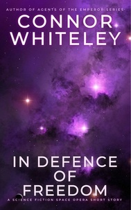  Connor Whiteley - In Defence of Freedom: A Science Fiction Far Future Short Story - Way Of The Odyssey Science Fiction Fantasy Stories.