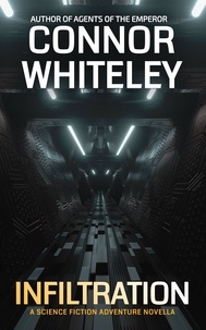  Connor Whiteley - Infiltration: A Science Fiction Adventure Novella - Agents of The Emperor Science Fiction Stories, #19.