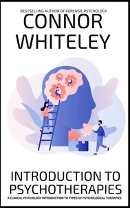 Introduction To Psychotherapies: A Clinical Psychology Introduction To Types Of Psychological Therapies