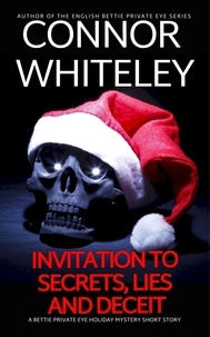  Connor Whiteley - Invitation To Secrets, Lies And Deceit: A Bettie Private Eye Holiday Mystery Short Story - The Bettie English Private Eye Mysteries.