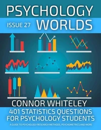 Issue 27: 401 Statistics Questions For Psychology Students A Guide To Psychology Research Methods, Psychometrics And More