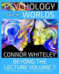 Issue 39: Beyond The Lecture Volume 7 20 Reflections on Clinical Psychology, Mental Health and Psychotherapy