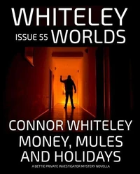 Issue 55: Money, Mules and Holidays A Bettie Private Investigator Mystery Novella