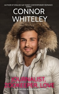  Connor Whiteley - Journalist, Zookeeper, Love:  A Gay Holiday Romance Short Story - The English Gay Sweet Contemporary Romance Stories.