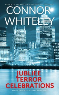 Jubilee, Terror, Celebrations: A Bettie Private Eye Mystery Short Story