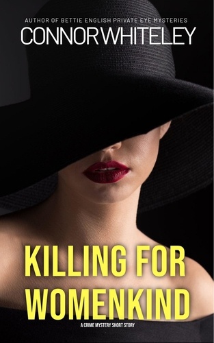  Connor Whiteley - Killing For Womenkind: A Crime Mystery Short Story.