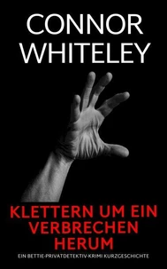 Klettern um ein Verbrechen herum: Ein Bettie-Privatdetektiv-Krimi Kurzgeschichte
