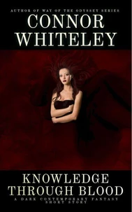 Knowledge Through Blood: A Dark Contemporary Fantasy Short Story