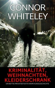 Kriminalität, Weihnachten, Kleiderschrank: Ein Bettie-Privatdetektiv-Krimi Kurzgeschichte