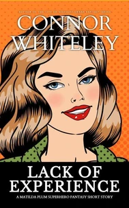 Lack of Experience: A Matilda Plum Superhero Fantasy Short Story