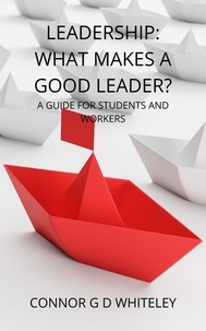  Connor Whiteley - Leadership: What Makes a Good Leader? - Business for Students and Workers, #2.
